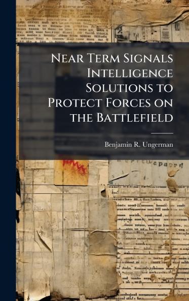 Near Term Signals Intelligence Solutions to Protect Forces on the Battlefield