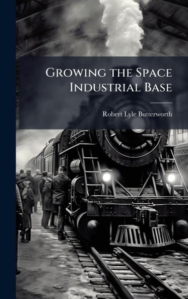 Growing the Space Industrial Base