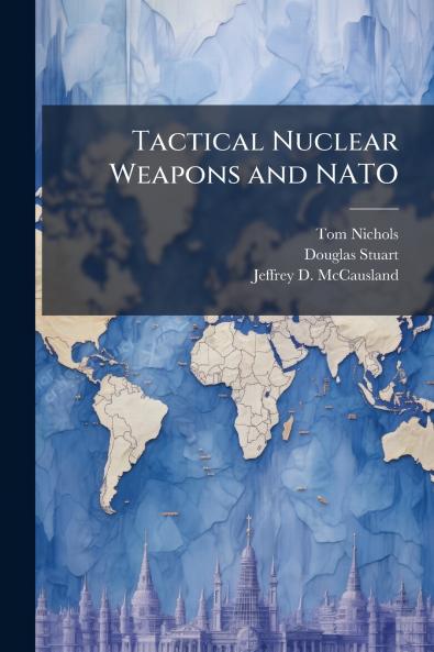 Tactical Nuclear Weapons and NATO