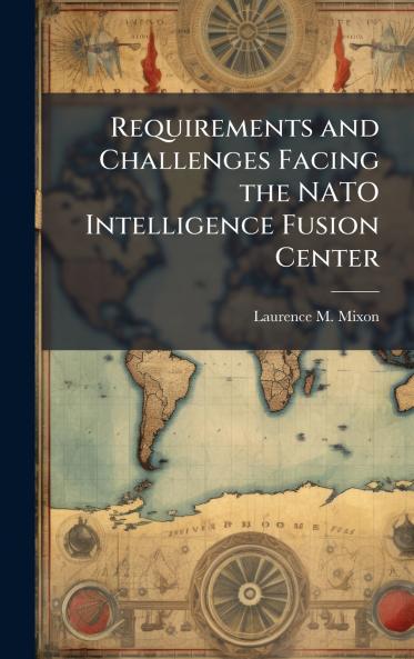 Requirements and Challenges Facing the NATO Intelligence Fusion Center