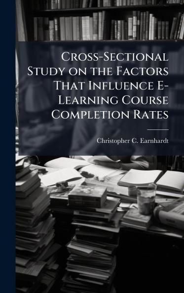 Cross-Sectional Study on the Factors That Influence E-Learning Course Completion Rates
