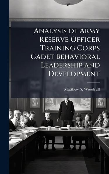 Analysis of Army Reserve Officer Training Corps Cadet Behavioral Leadership and Development