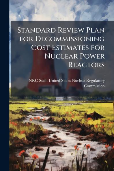 Standard Review Plan for Decommissioning Cost Estimates for Nuclear Power Reactors