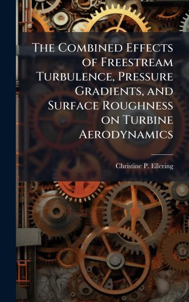 The Combined Effects of Freestream Turbulence Pressure Gradients and Surface Roughness on Turbine Aerodynamics