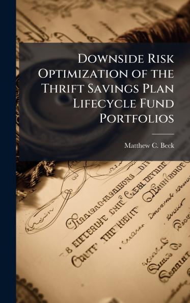 Downside Risk Optimization of the Thrift Savings Plan Lifecycle Fund Portfolios