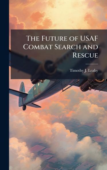 The Future of USAF Combat Search and Rescue