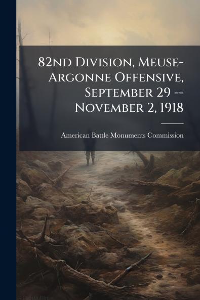 82nd Division Meuse-Argonne Offensive September 29 -- November 2 1918
