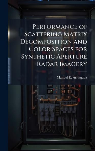 Performance of Scattering Matrix Decomposition and Color Spaces for Synthetic Aperture Radar Imagery