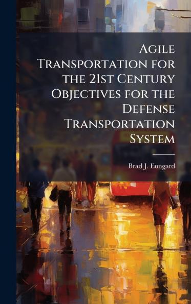 Agile Transportation for the 21st Century Objectives for the Defense Transportation System