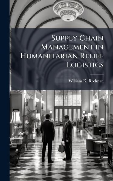 Supply Chain Management in Humanitarian Relief Logistics