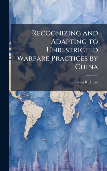 Recognizing and Adapting to Unrestricted Warfare Practices by China