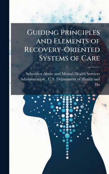 Guiding Principles and Elements of Recovery-Oriented Systems of Care