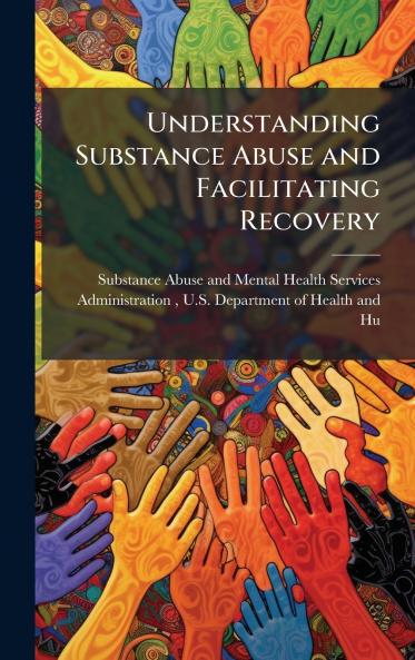 Understanding Substance Abuse and Facilitating Recovery