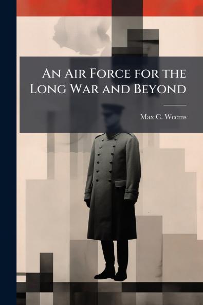 An Air Force for the Long War and Beyond