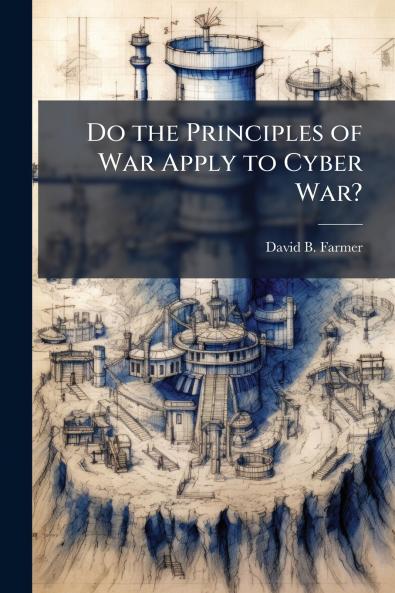 Do the Principles of War Apply to Cyber War?