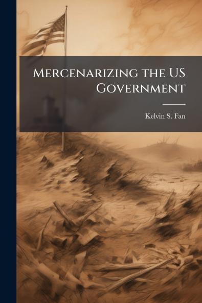 Mercenarizing the US Government