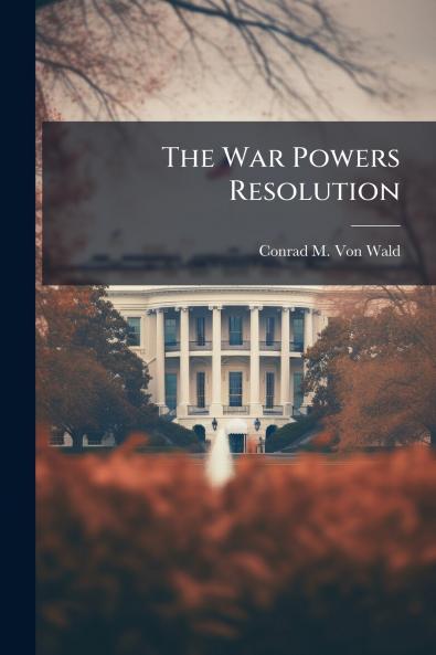 The War Powers Resolution