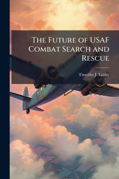 The Future of USAF Combat Search and Rescue