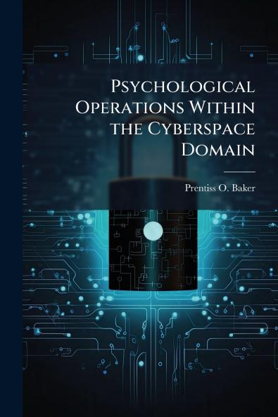Psychological Operations Within the Cyberspace Domain