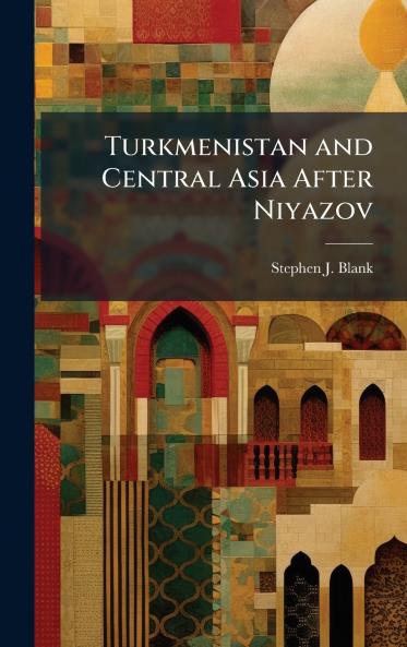 Turkmenistan and Central Asia After Niyazov
