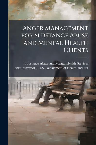 Anger Management for Substance Abuse and Mental Health Clients