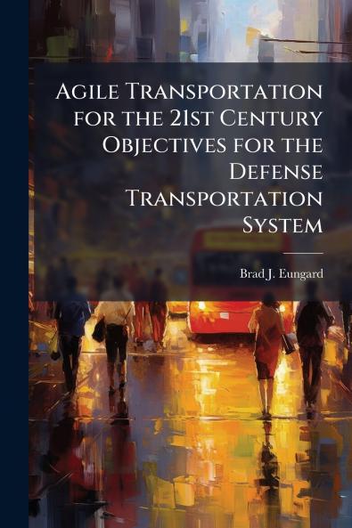 Agile Transportation for the 21st Century Objectives for the Defense Transportation System