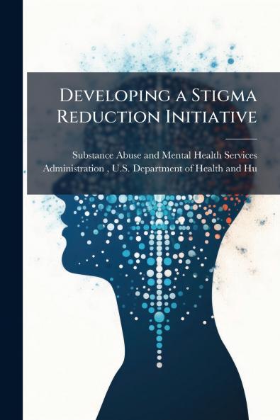 Developing a Stigma Reduction Initiative