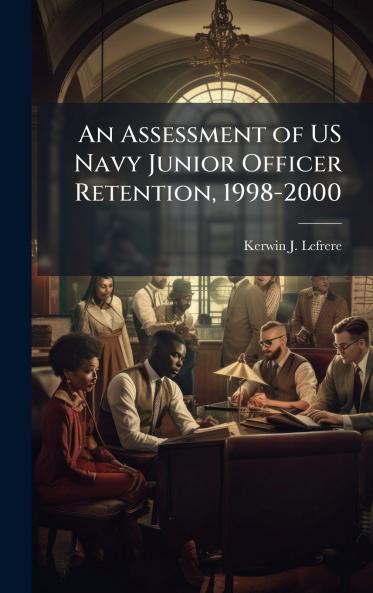 An Assessment of US Navy Junior Officer Retention 1998-2000