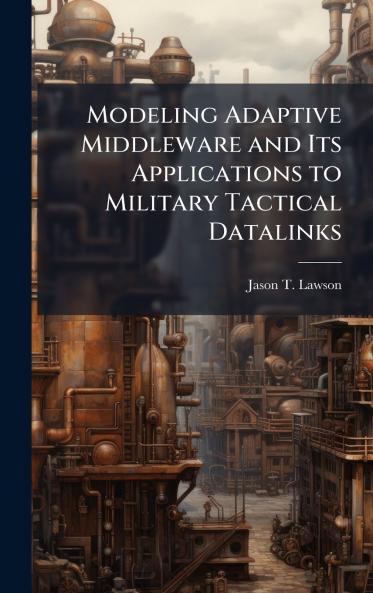 Modeling Adaptive Middleware and Its Applications to Military Tactical Datalinks