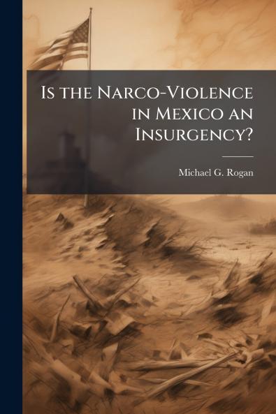 Is the Narco-Violence in Mexico an Insurgency?