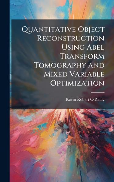 Quantitative Object Reconstruction Using Abel Transform Tomography and Mixed Variable Optimization