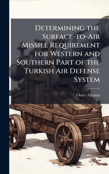 Determining the Surface-to-Air Missile Requirement for Western and Southern Part of the Turkish Air Defense System