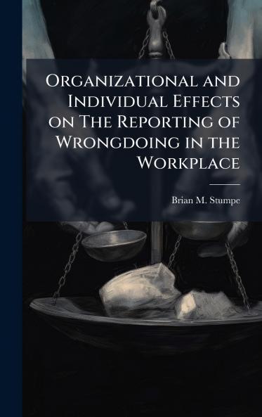 Organizational and Individual Effects on The Reporting of Wrongdoing in the Workplace