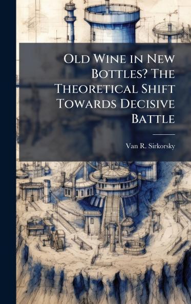Old Wine in New Bottles? The Theoretical Shift Towards Decisive Battle