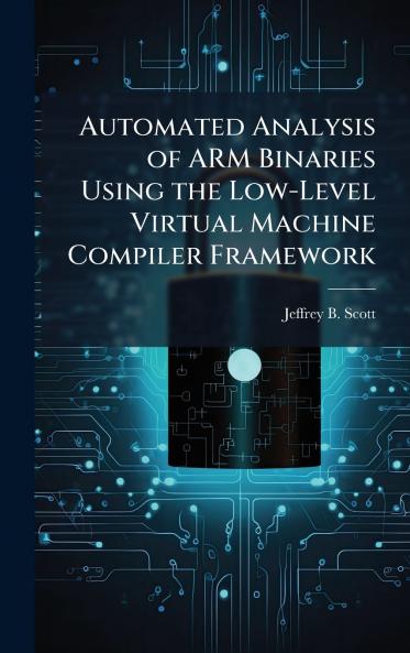 Automated Analysis of ARM Binaries Using the Low-Level Virtual Machine Compiler Framework