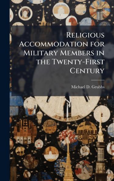 Religious Accommodation for Military Members in the Twenty-First Century