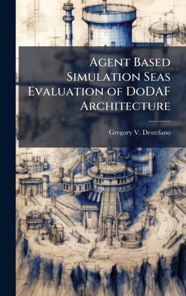 Agent Based Simulation Seas Evaluation of DoDAF Architecture