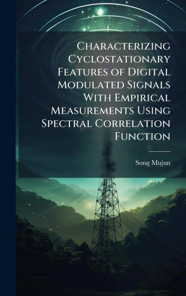 Characterizing Cyclostationary Features of Digital Modulated Signals With Empirical Measurements Using Spectral Correlation Function