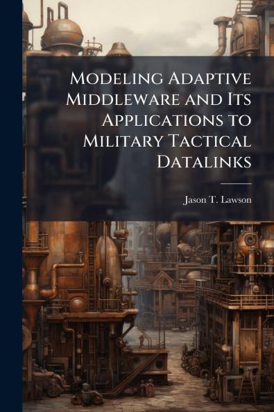 Modeling Adaptive Middleware and Its Applications to Military Tactical Datalinks