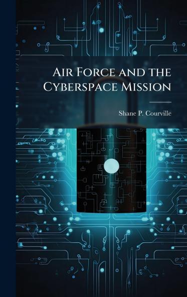 Air Force and the Cyberspace Mission