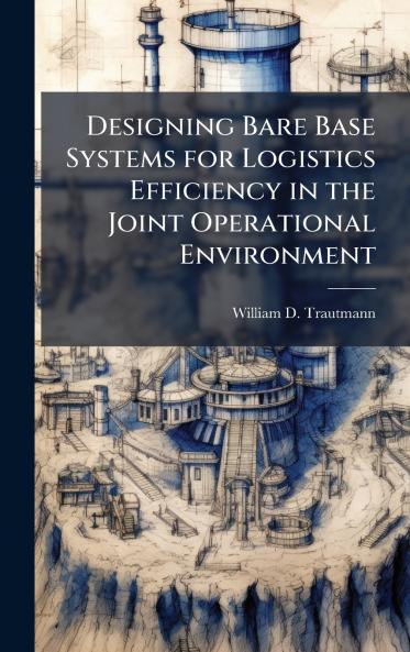 Designing Bare Base Systems for Logistics Efficiency in the Joint Operational Environment