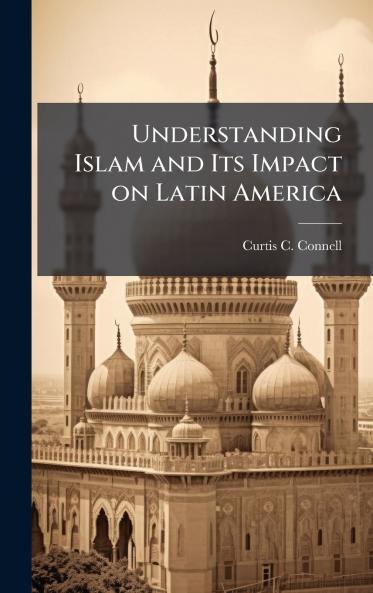 Understanding Islam and Its Impact on Latin America
