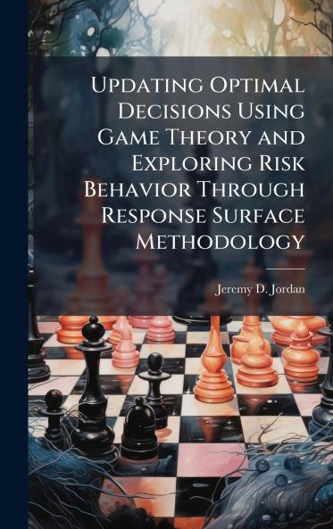 Updating Optimal Decisions Using Game Theory and Exploring Risk Behavior Through Response Surface Methodology