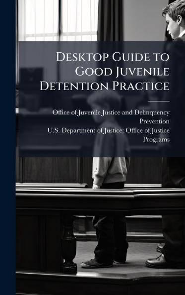 Desktop Guide to Good Juvenile Detention Practice