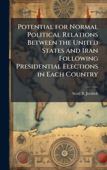 Potential for Normal Political Relations Between the United States and Iran Following Presidential Elections in Each Country