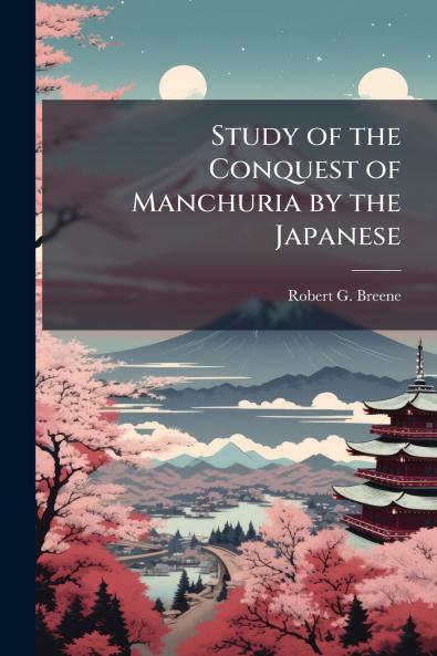 Study of the Conquest of Manchuria by the Japanese