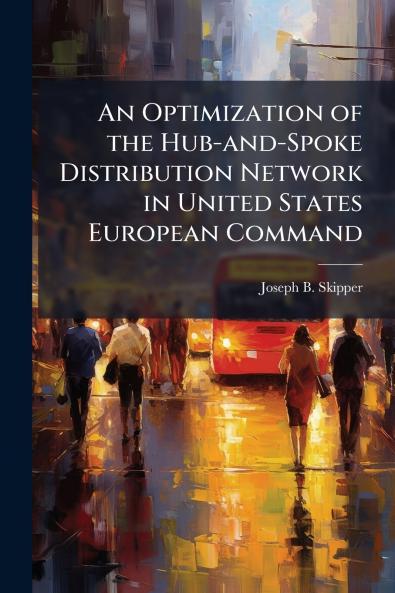 An Optimization of the Hub-and-Spoke Distribution Network in United States European Command