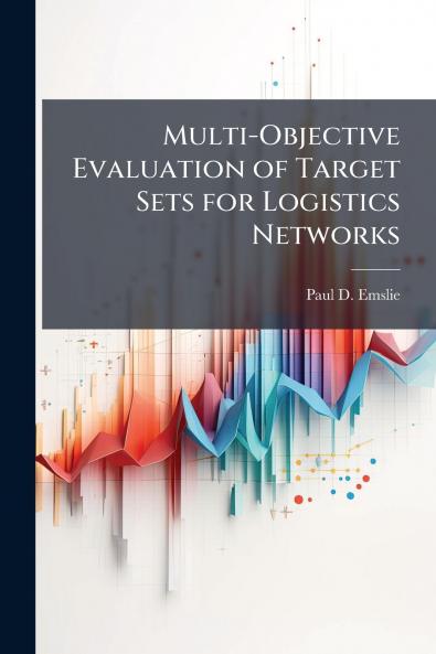 Multi-Objective Evaluation of Target Sets for Logistics Networks