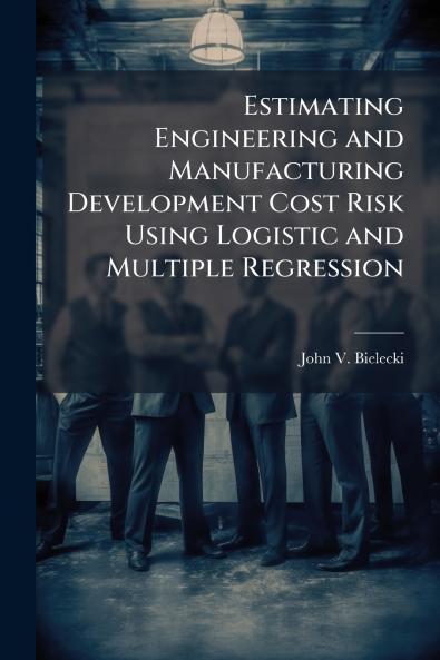 Estimating Engineering and Manufacturing Development Cost Risk Using Logistic and Multiple Regression