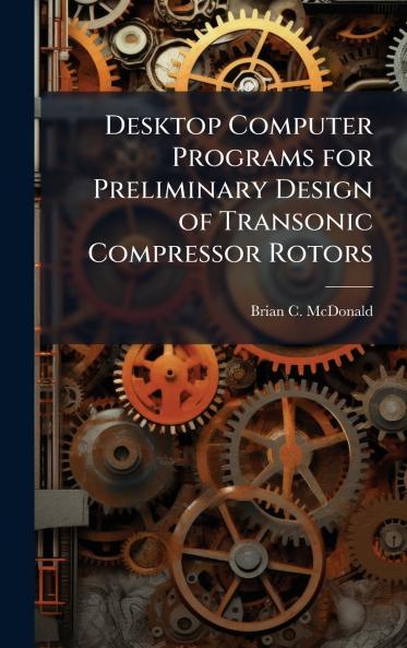 Desktop Computer Programs for Preliminary Design of Transonic Compressor Rotors